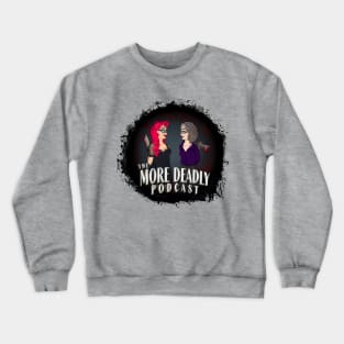 The More Deadly Podcast Lady Killers Logo Crewneck Sweatshirt